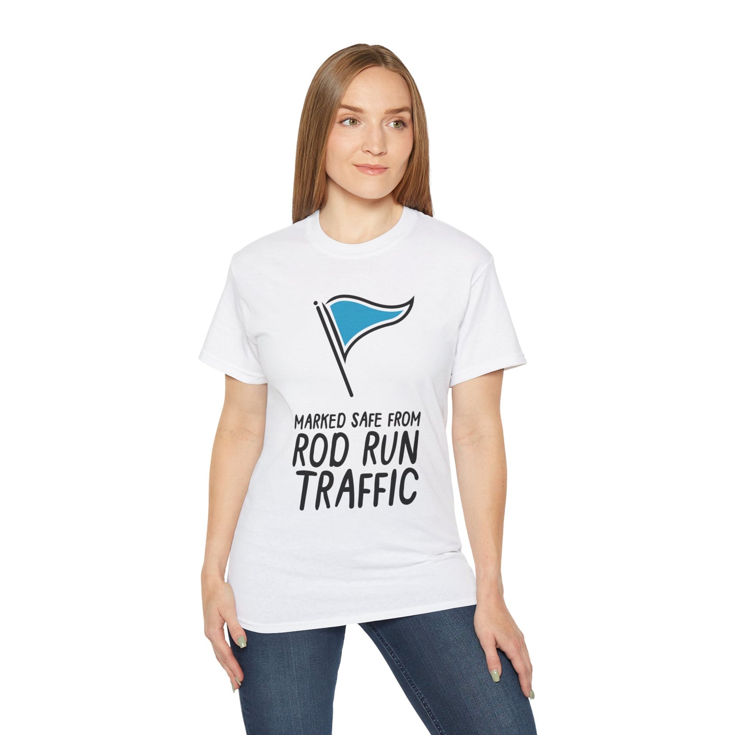 Unisex T-Shirt - Marked Safe from Rod Run Traffic